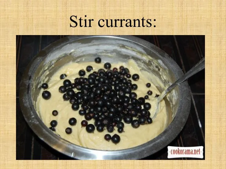 Stir currants: