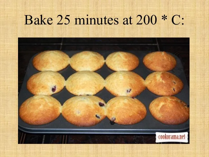 Bake 25 minutes at 200 * C: