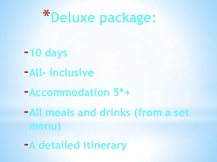Deluxe package: 10 days All- inclusive Accommodation 5*+ All meals and