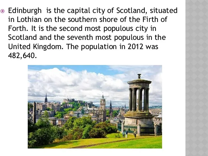 Edinburgh is the capital city of Scotland, situated in Lothian on
