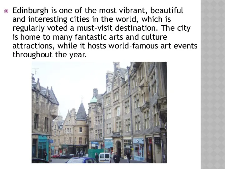 Edinburgh is one of the most vibrant, beautiful and interesting cities