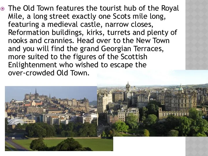 The Old Town features the tourist hub of the Royal Mile,