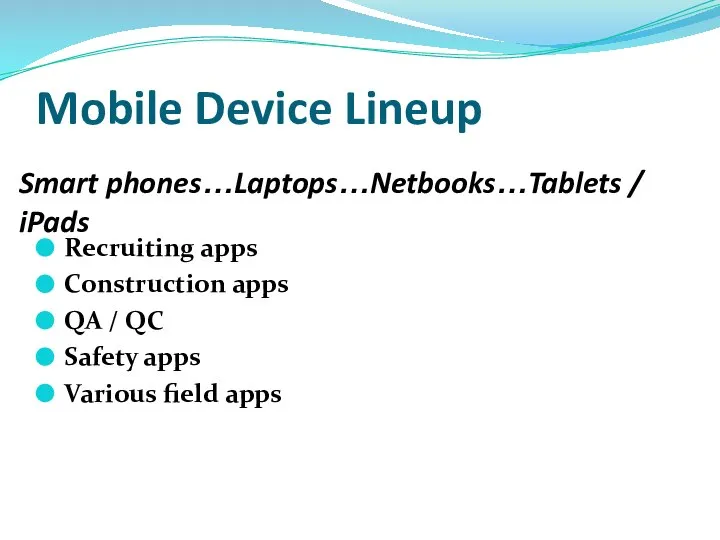 Mobile Device Lineup Recruiting apps Construction apps QA / QC Safety