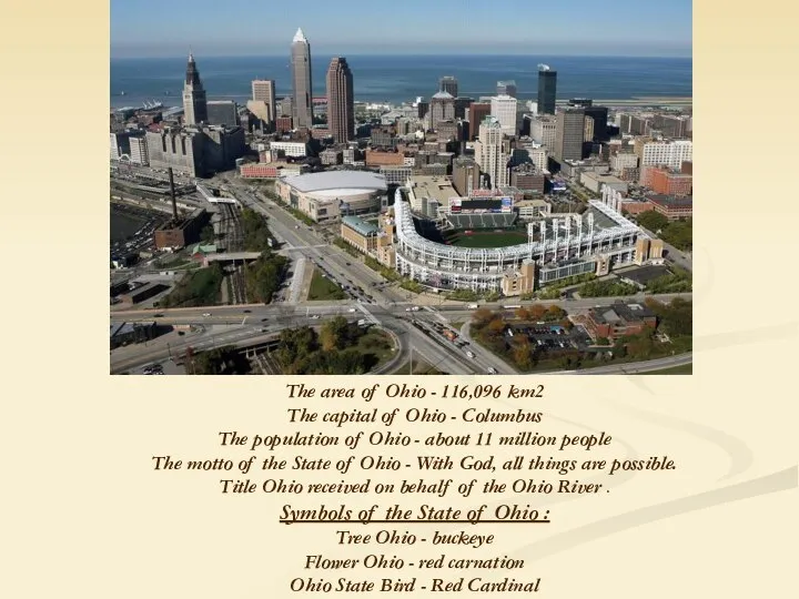 The area of Ohio - 116,096 km2 The capital of Ohio