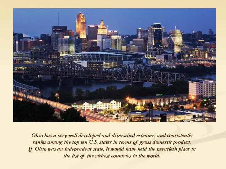 Ohio has a very well developed and diversified economy and consistently