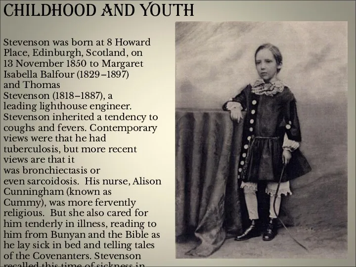 Childhood and youth Stevenson was born at 8 Howard Place, Edinburgh,