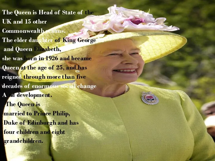 The Queen is Head of State of the UK and 15