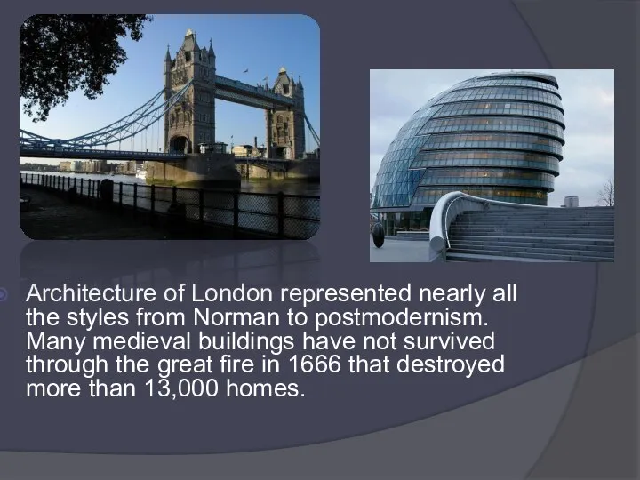 Architecture of London represented nearly all the styles from Norman to