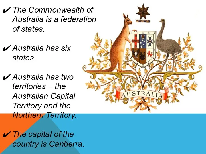 The Commonwealth of Australia is a federation of states. Australia has