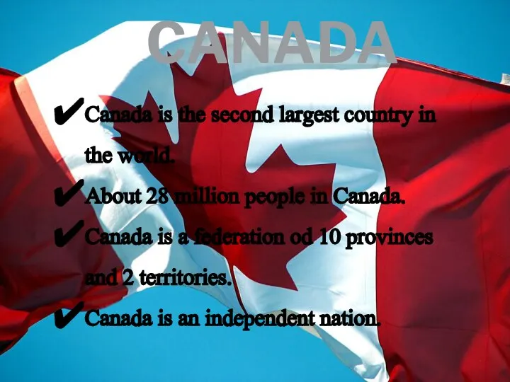 CANADA Canada is the second largest country in the world. About