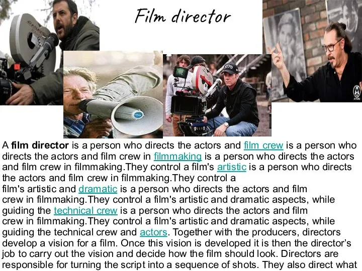 Film director A film director is a person who directs the