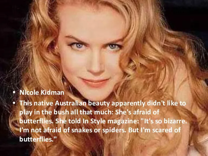 Nicole Kidman This native Australian beauty apparently didn't like to play