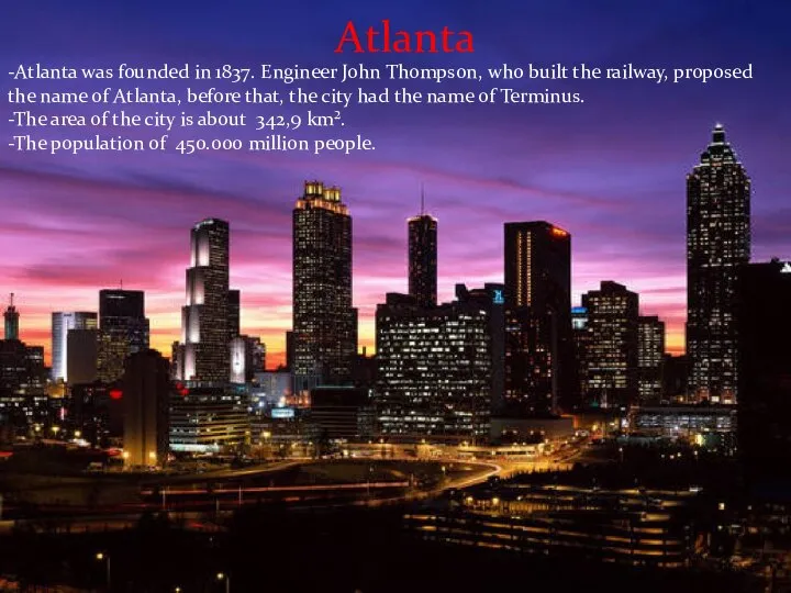 Atlanta -Atlanta was founded in 1837. Engineer John Thompson, who built
