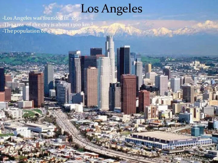 Los Angeles -Los Angeles was founded in 1850 -The area of