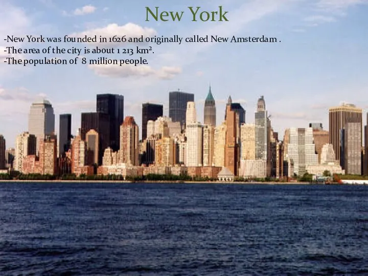 -New York was founded in 1626 and originally called New Amsterdam