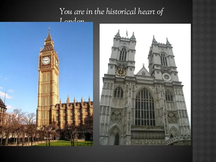 You are in the historical heart of London…