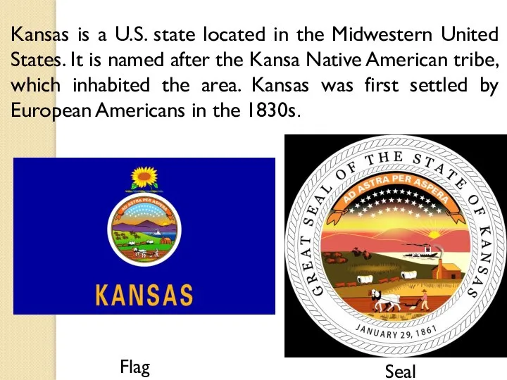 Flag Seal Kansas is a U.S. state located in the Midwestern