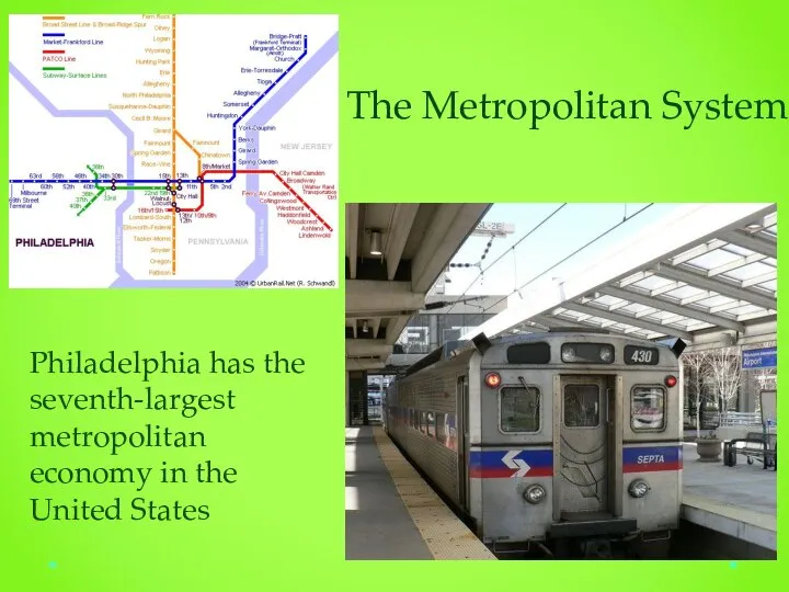 Philadelphia has the seventh-largest metropolitan economy in the United States The Metropolitan System