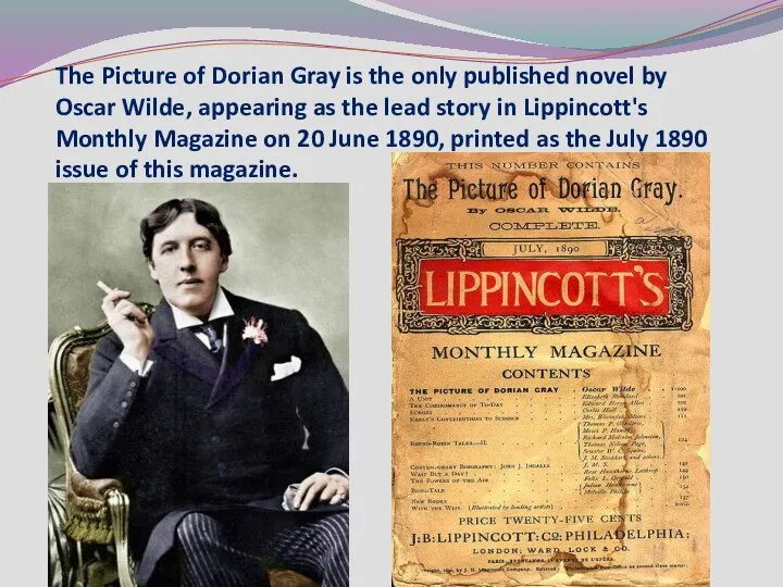 The Picture of Dorian Gray is the only published novel by