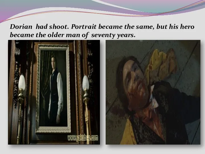 Dorian had shoot. Portrait became the same, but his hero became