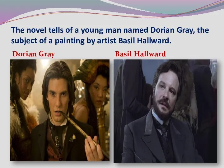 The novel tells of a young man named Dorian Gray, the