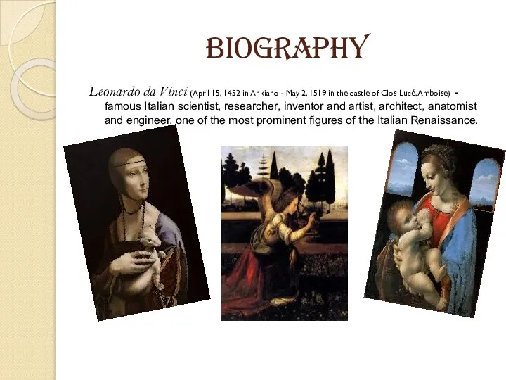 Biography Leonardo da Vinci (April 15, 1452 in Ankiano - May