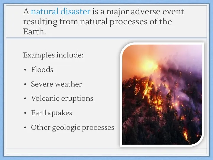 A natural disaster is a major adverse event resulting from natural