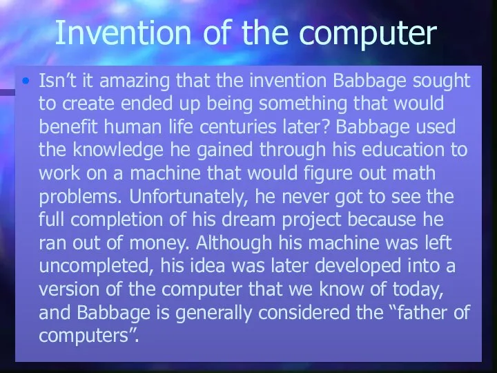 Invention of the computer Isn’t it amazing that the invention Babbage