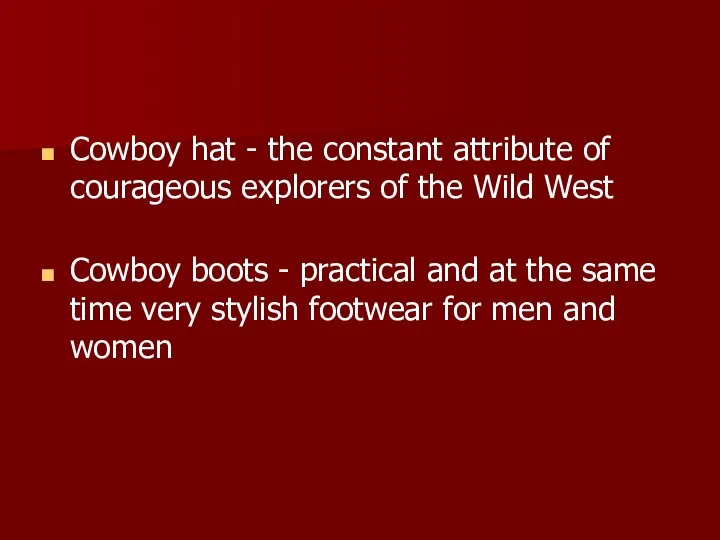 Cowboy hat - the constant attribute of courageous explorers of the