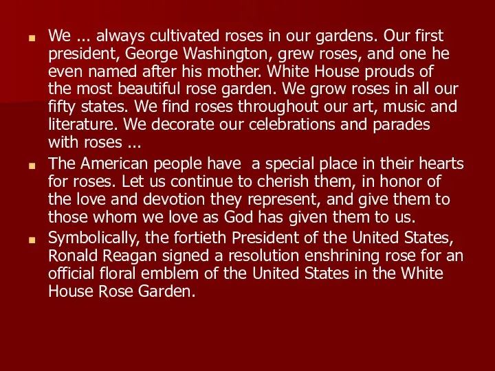 We ... always cultivated roses in our gardens. Our first president,