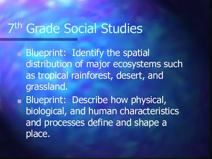 7th Grade Social Studies Blueprint: Identify the spatial distribution of major