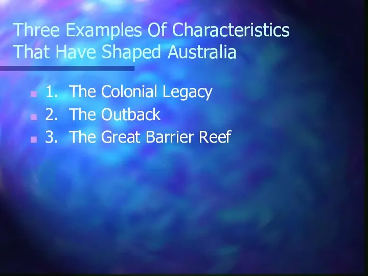 Three Examples Of Characteristics That Have Shaped Australia 1. The Colonial