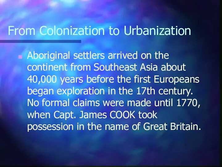 From Colonization to Urbanization Aboriginal settlers arrived on the continent from