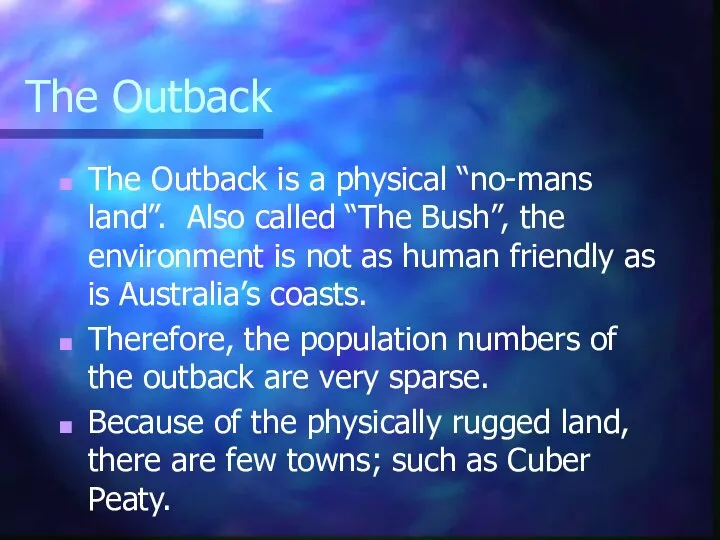 The Outback The Outback is a physical “no-mans land”. Also called