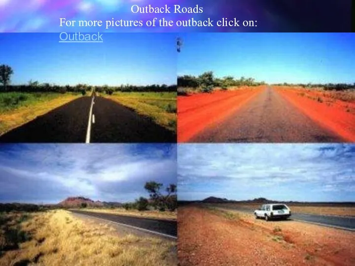 Outback Roads For more pictures of the outback click on: Outback