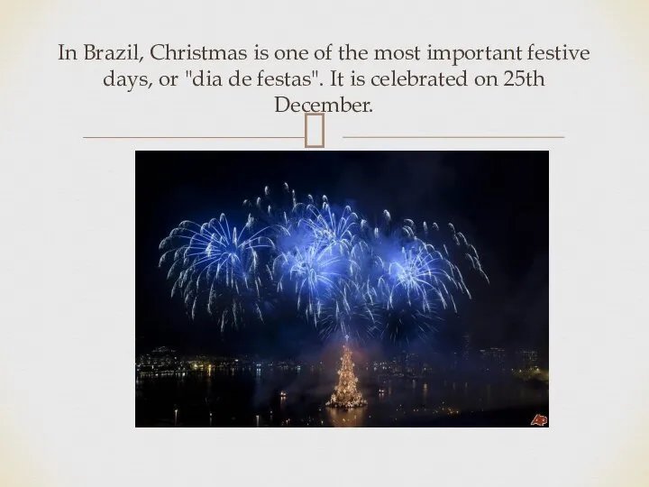 In Brazil, Christmas is one of the most important festive days,