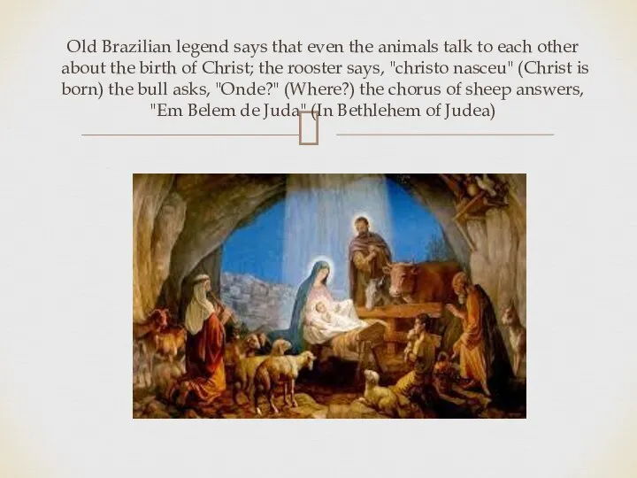 Old Brazilian legend says that even the animals talk to each