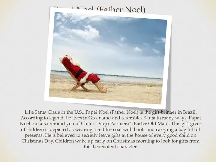 Papai Noel (Father Noel) Like Santa Claus in the U.S., Papai