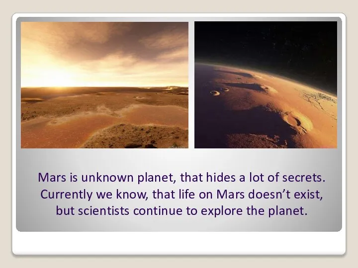 Mars is unknown planet, that hides a lot of secrets. Currently