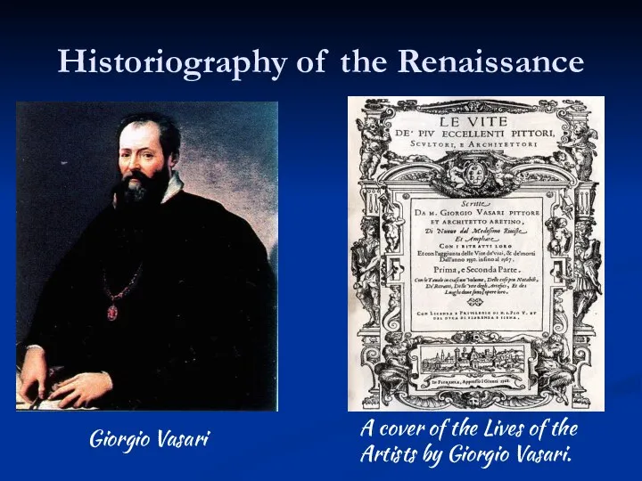 Historiography of the Renaissance Giorgio Vasari A cover of the Lives