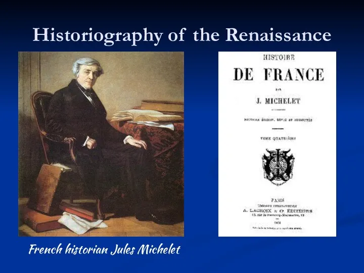 Historiography of the Renaissance French historian Jules Michelet