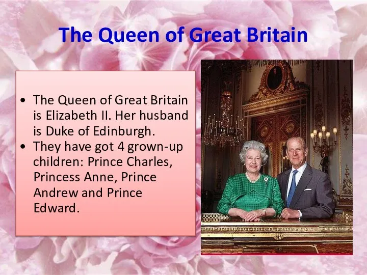 The Queen of Great Britain The Queen of Great Britain is