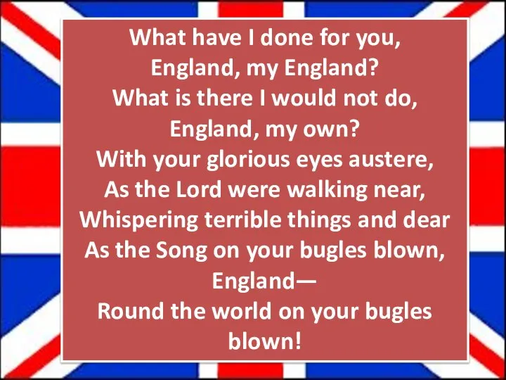 What have I done for you, England, my England? What is