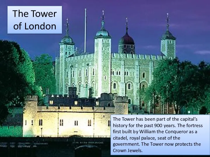 The Tower of London The Tower has been part of the