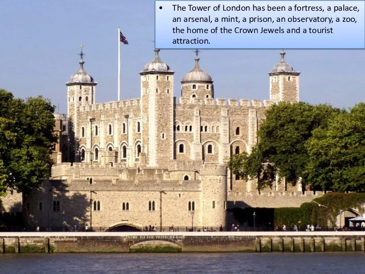 The Tower of London has been a fortress, a palace, an