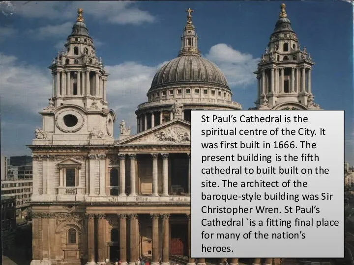 St Paul’s Cathedral is the spiritual centre of the City. It