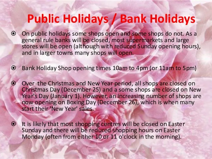 Public Holidays / Bank Holidays On public holidays some shops open