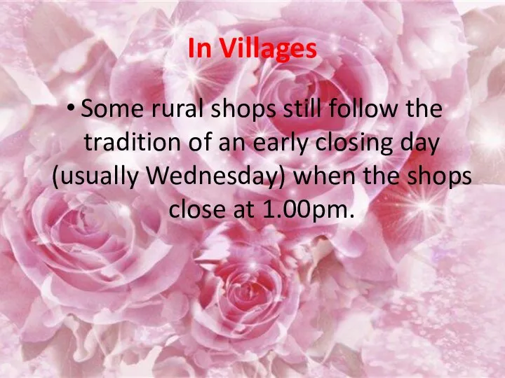 In Villages Some rural shops still follow the tradition of an