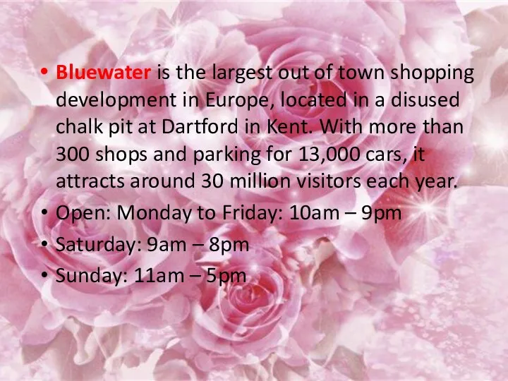 Bluewater is the largest out of town shopping development in Europe,