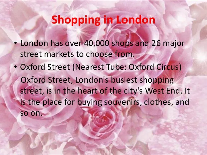 Shopping in London London has over 40,000 shops and 26 major